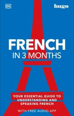 French in 3 Months with Free Audio App: Your Essential Guide to Understanding and Speaking French