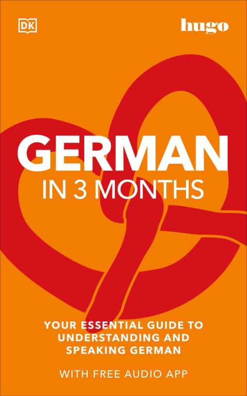 Your Essential Guide to Understanding and Speaking German: German in 3 Months with Free Audio App