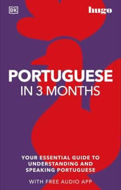 Portuguese in 3 Months with Free Audio App: Your Essential Guide to Understanding and Speaking Portuguese