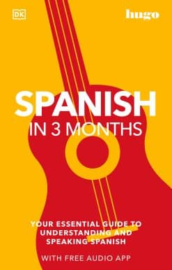 Your Essential Guide to Understanding and Speaking Spanish: Spanish in 3 Months with Free Audio App
