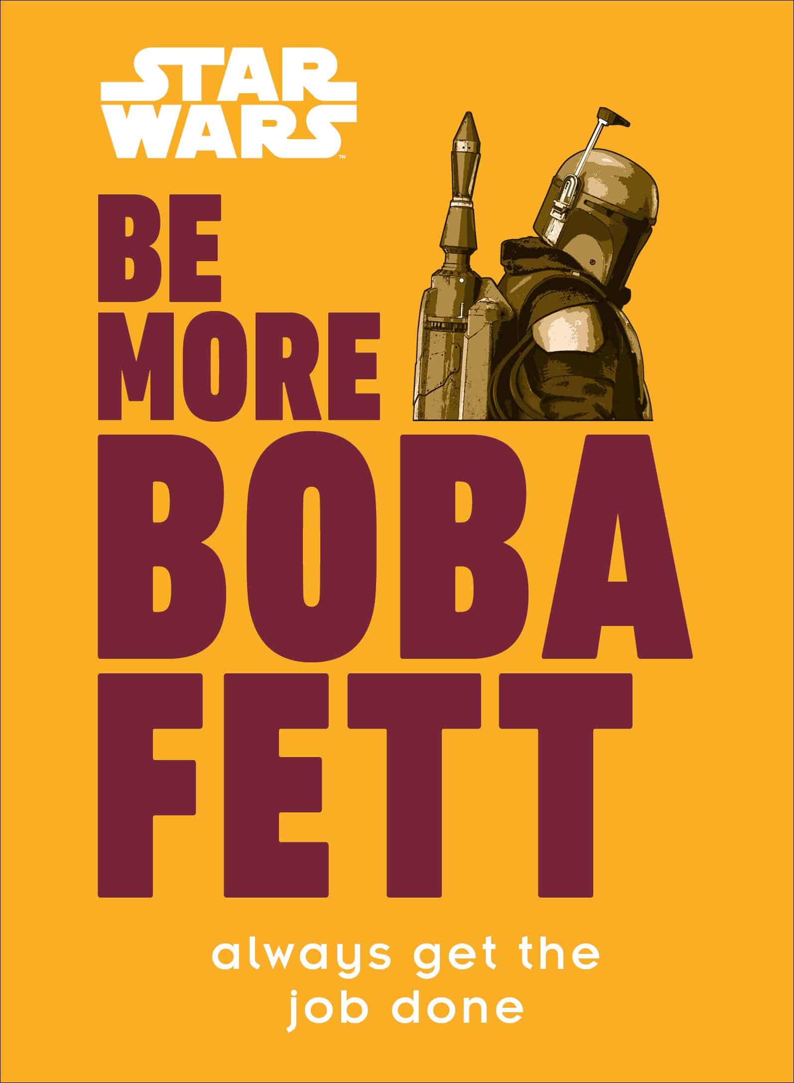 9780744053166 Star Wars Be More Boba Fett: Always Get the Job Done