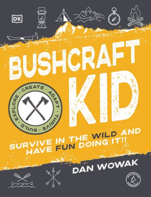 Survive in the Wild and Have Fun Doing It!: Bushcraft Kid