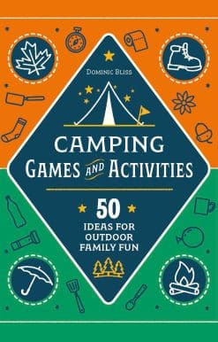 Camping Games and Activities: 50 Ideas for Outdoor Family Fun