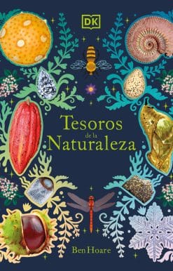 Tesoros de la naturaleza (Nature's Treasures): Un viaje inolvidable por los secretos del mundo natural
