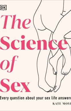 The Science of Sex: Every Question About Your Sex Life Answered