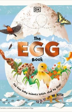 The Egg Book: See How Baby Animals Hatch, Step By Step!