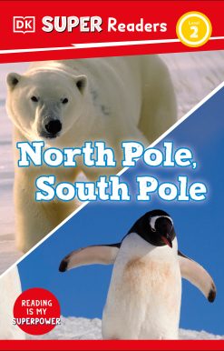 DK Super Readers Level 2 North Pole, South Pole: