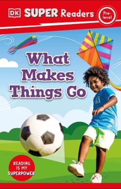 DK Super Readers Pre-Level What Makes Things Go?