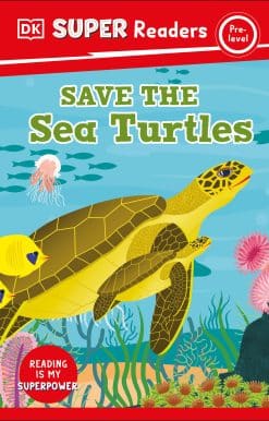 DK Super Readers Pre-Level Save the Sea Turtles