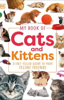 My Book of Cats and Kittens: A Fact-Filled Guide to Your Feline Friends