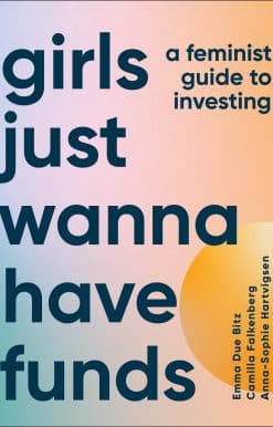 A Feminist's Guide to Investing: Girls Just Wanna Have Funds