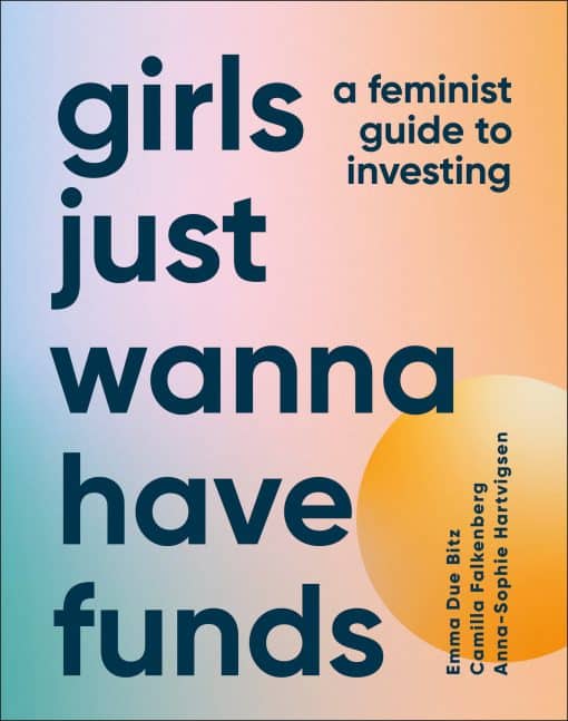 A Feminist's Guide to Investing: Girls Just Wanna Have Funds