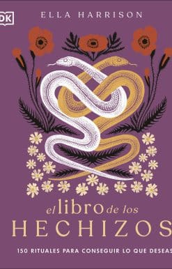 El libro de los hechizos (The Book of Spells): 150 rituales para conseguir lo que deseas