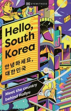 Hello, South Korea: Meet the Country Behind Hallyu