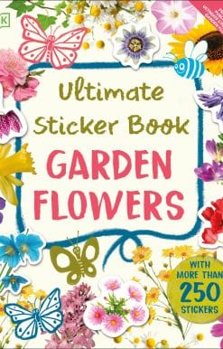 Ultimate Sticker Book Garden Flowers: New Edition with More than 250 Stickers