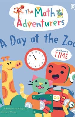 Learn About Time: The Math Adventurers: A Day at the Zoo