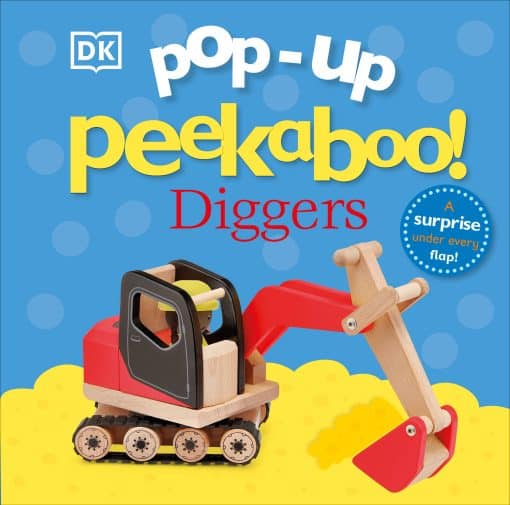 Pop-Up Peekaboo! Diggers: A surprise under every flap!