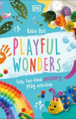 Playful Wonders: 50 Fun-Filled Sensory Play Activities