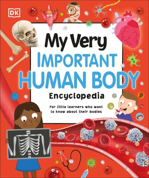 My Very Important Human Body Encyclopedia: For Little Learners Who Want to Know About Their Bodies