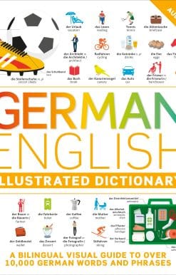 A Bilingual Visual Guide to Over 10,000 German Words and Phrases: German - English Illustrated Dictionary