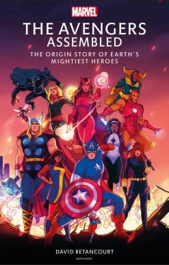 The Avengers Assembled: The Origin Story of Earth’s Mightiest Heroes