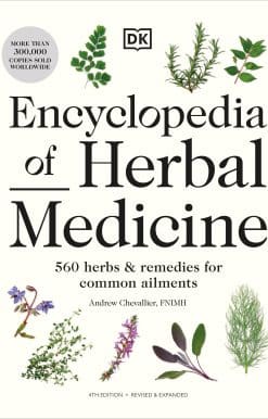 560 Herbs and Remedies for Common Ailments: Encyclopedia of Herbal Medicine New Edition