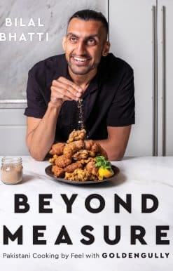 Beyond Measure: Pakistani Cooking by Feel with GoldenGully: A Cookbook