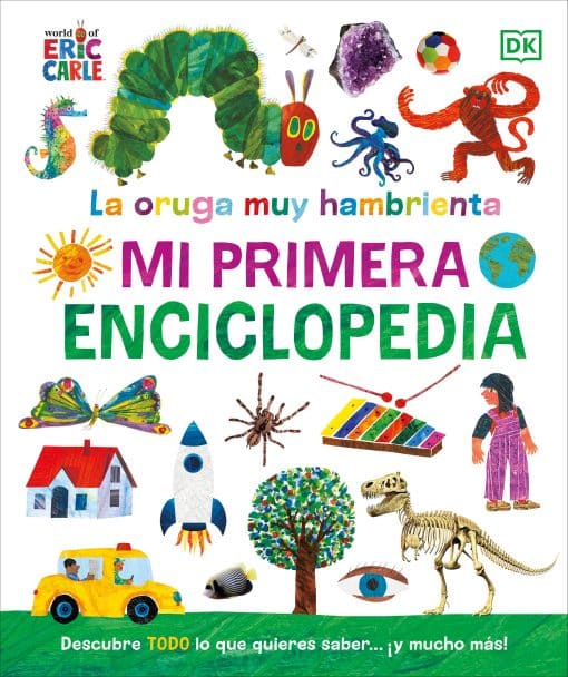 La oruga muy hambrienta (The Very Hungry Caterpillar's Very First Encyclopedia): Mi primera enciclopedia