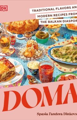 Doma: Traditional Flavors and Modern Recipes from the Balkan Diaspora