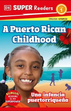 DK Super Readers Level 1 Bilingual A Puerto Rican Childhood – Una infancia puertorriqueña