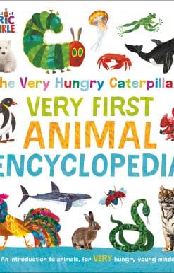 The Very Hungry Caterpillar's Very First Animal Encyclopedia: An Introduction to Animals, For VERY Hungry Young Minds