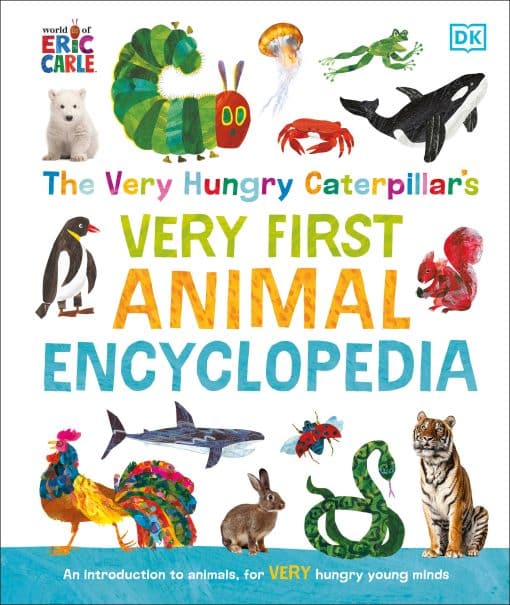 The Very Hungry Caterpillar's Very First Animal Encyclopedia: An Introduction to Animals, For VERY Hungry Young Minds