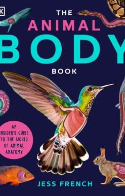 An Insider's Guide to the World of Animal Anatomy: The Animal Body Book