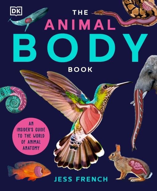 An Insider's Guide to the World of Animal Anatomy: The Animal Body Book