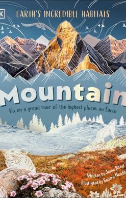 Mountain: Go On a Grand Tour of the Highest Places on Earth