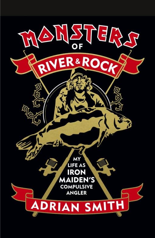 Monsters of River and Rock: My Life as Iron Maiden's Compulsive Angler