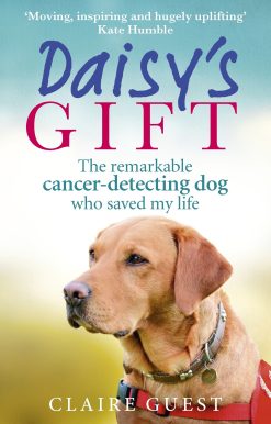 Daisy's Gift: The remarkable cancer-detecting dog who saved my life