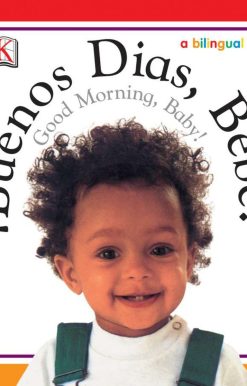 Buenos Dias, Bebe! / Good Morning, Baby!