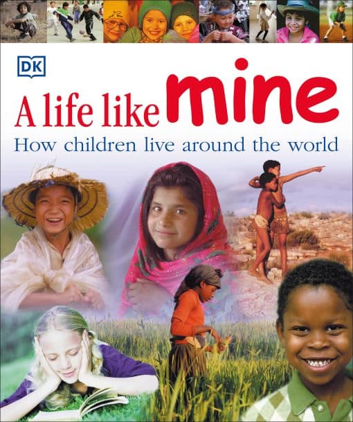 How Children Live Around the World: A Life Like Mine