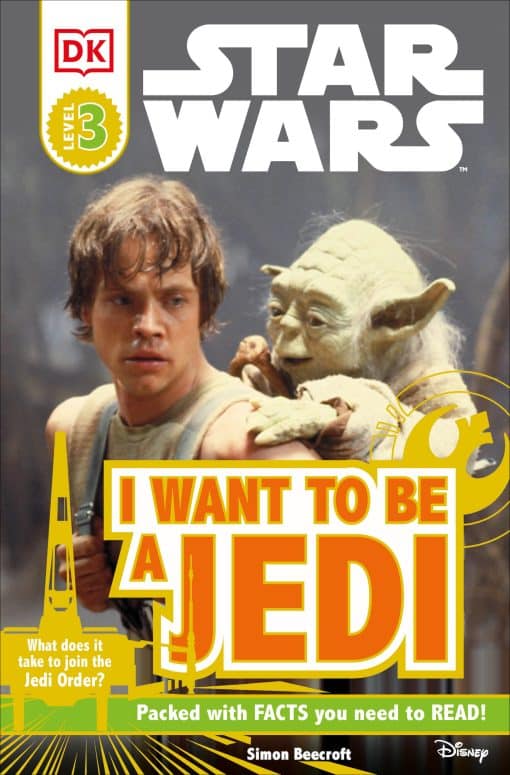 DK Readers L3: Star Wars: I Want To Be A Jedi: What Does It Take to Join the Jedi Order?