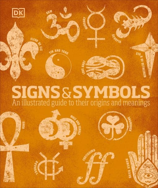 Signs and Symbols: An Illustrated Guide to Their Origins and Meanings