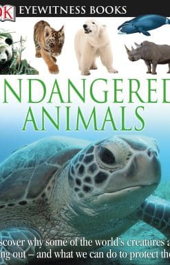 DK Eyewitness Books: Endangered Animals: Discover Why Some of the World's Creatures Are Dying Out