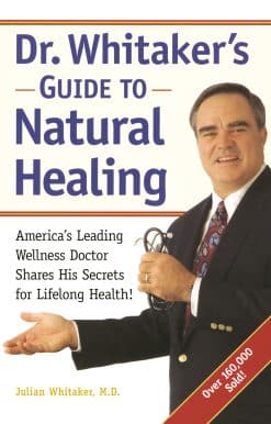 Dr. Whitaker's Guide to Natural Healing: America's Leading Wellness Doctor Shares His Secrets for Lifelong Health!