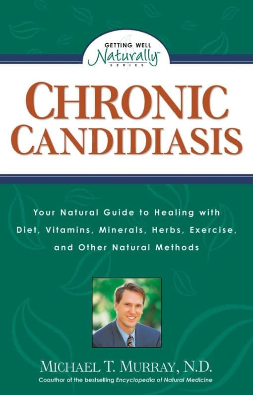 Your Natural Guide to Healing with Diet, Vitamins, Minerals, Herbs, Exercise, and Other Natural Methods: Chronic Candidiasis