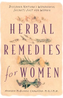 Herbal Remedies for Women: Discover Nature's Wonderful Secrets Just for Women