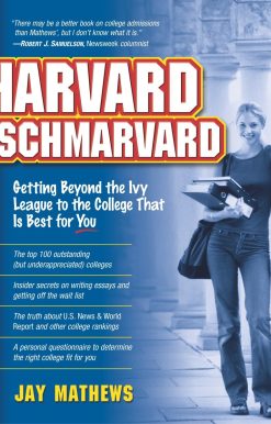 Harvard Schmarvard: Getting Beyond the Ivy League to the College That Is Best for You