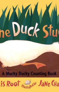 A Mucky Ducky Counting Book: One Duck Stuck