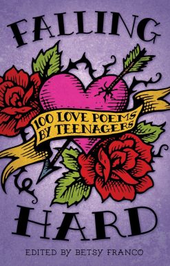 100 Love Poems by Teenagers: Falling Hard