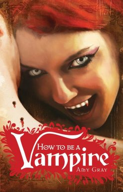 How to Be a Vampire: A Fangs-On Guide for the Newly Undead