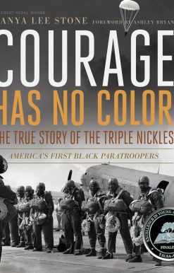 Courage Has No Color, The True Story of the Triple Nickles: America's First Black Paratroopers